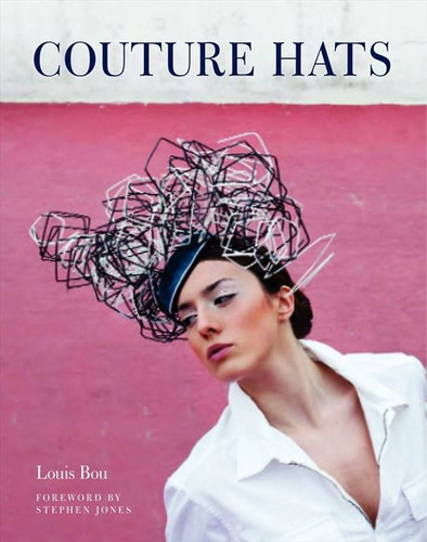 Couture Hats: From the Outrageous to the Refined book cover by Louis Bou