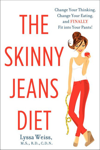 The Skinny Jeans Diet: Change Your Thinking, Change Your Eating, and Finally Fit into Your Pants! book cover by Lyssa Weiss