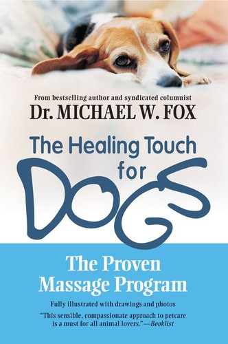Healing Touch for Dogs: The Proven Massage Program book cover by Michael W. Fox