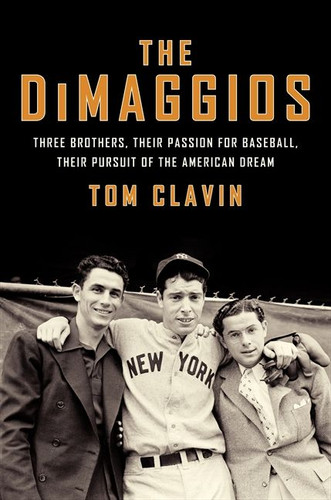 The DiMaggios: Three Brothers, Their Passion for Baseball, Their Pursuit of the American Dream book cover by Tom Clavin