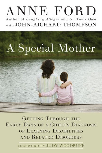 A Special Mother: Getting Through the Early Days of a Child's Diagnosis of Learning Disabilities and Related Disorders book cover by Anne Ford, John-Richard Thompson
