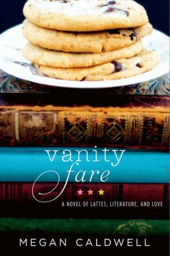 Vanity Fare: A novel of lattes, literature, and love book cover by Megan Caldwell