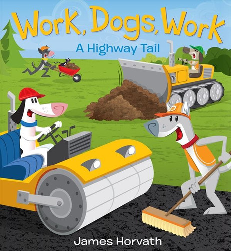 Work, Dogs, Work: A Highway Tail book cover by James Horvath