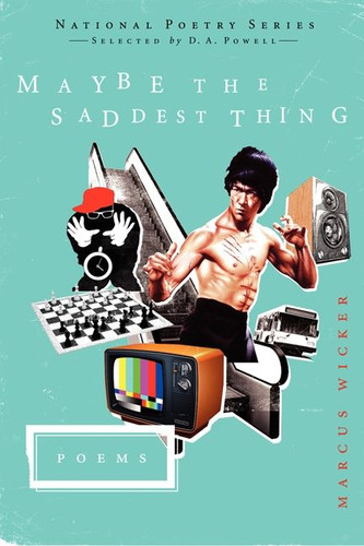 Maybe the Saddest Thing: Poems book cover by Marcus Wicker