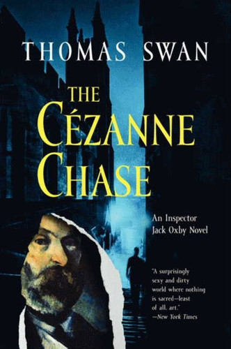 The Cezanne Chase: An Inspector Jack Oxby Novel book cover by Thomas Swan