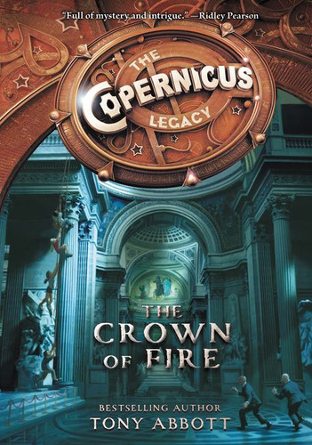 The Copernicus Legacy: The Crown of Fire (Copernicus Legacy #4) book cover by Tony Abbott