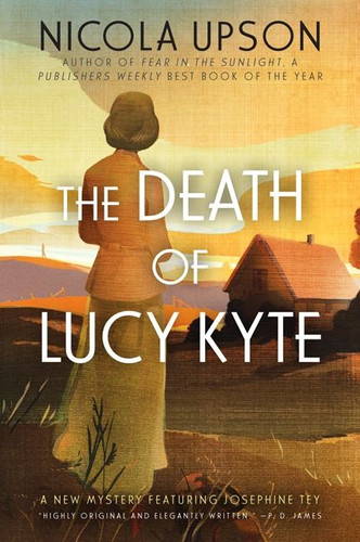 The Death of Lucy Kyte: A New Mystery Featuring Josephine Tey (Josephine Tey Mysteries #5) book cover by Nicola Upson