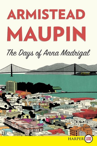 The Days of Anna Madrigal: A Novel (Tales of the City #9) book cover by Armistead Maupin