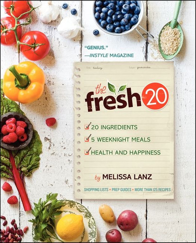 The Fresh 20: 20-Ingredient Meal Plans for Health and Happiness 5 Nights a Week book cover by Melissa Lanz