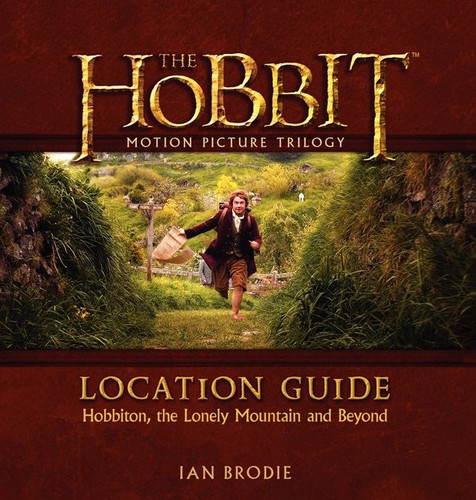 The Hobbit Motion Picture Trilogy Location Guide: Hobbiton, the Lonely Mountain and Beyond book cover by Ian Brodie