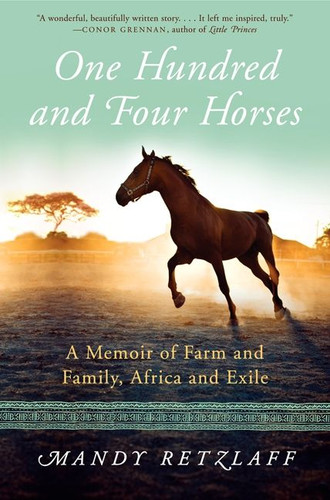 One Hundred and Four Horses: A Memoir of Farm and Family, Africa and Exile book cover by Mandy Retzlaff