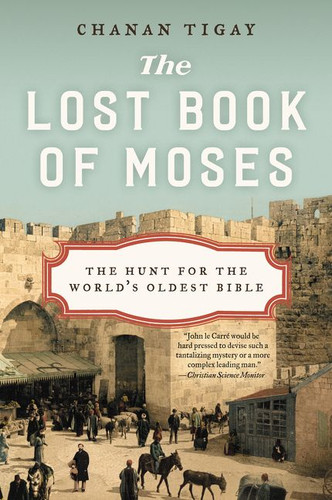 The Lost Book of Moses: The Hunt for the World's Oldest Bible book cover by Chanan Tigay
