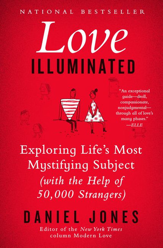 Love Illuminated: Exploring Life's Most Mystifying Subject (With the Help of 50,000 Strangers) book cover by Daniel Jones