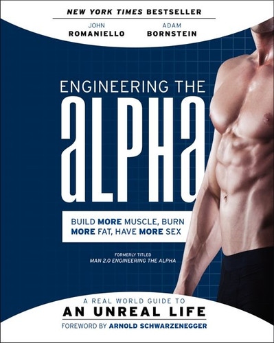 Engineering the Alpha: A Real World Guide to an Unreal Life: Build More Muscle. Burn More Fat. Have More Sex book cover by John Romaniello, Adam Bornstein