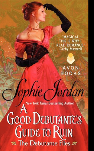 A Good Debutante's Guide to Ruin: The Debutante Files book cover by Sophie Jordan