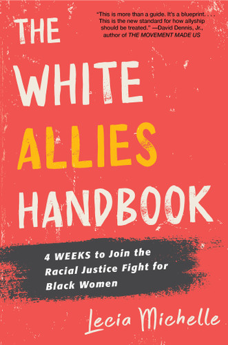 The White Allies Handbook: 4 Weeks to Join the Racial Justice Fight for Black Women book cover by Lecia Michelle
