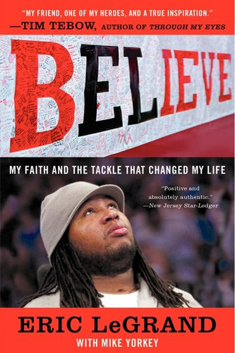 Believe: My Faith and the Tackle That Changed My Life book cover by Eric LeGrand, Mike Yorkey