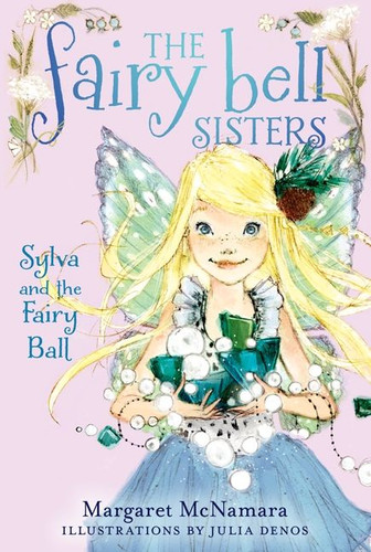 The Fairy Bell Sisters #1: Sylva and the Fairy Ball (Fairy Bell Sisters #1) book cover by Margaret McNamara