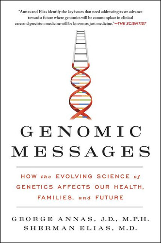 Genomic Messages: How the Evolving Science of Genetics Affects Our Health, Families, and Future book cover by George Annas, Sherman Elias