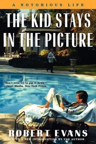 The Kid Stays in the Picture: A Notorious Life book cover by Robert Evans