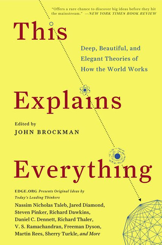 This Explains Everything: Deep, Beautiful, and Elegant Theories of How the World Works (Edge Question Series #12) book cover by John Brockman