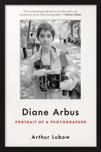 Diane Arbus: Portrait of a Photographer book cover by Arthur Lubow