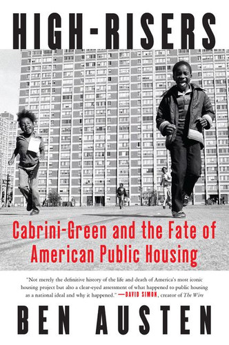 High-Risers: Cabrini-Green and the Fate of American Public Housing book cover by Ben Austen