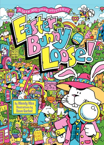 Easter Bunny on the Loose!: A Seek and Solve Mystery!: An Easter And Springtime Book For Kids book cover by Wendy Wax