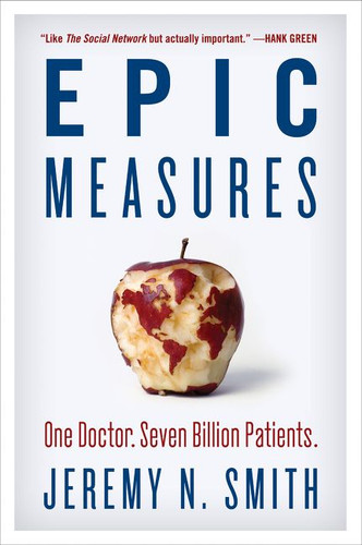 Epic Measures: One Doctor. Seven Billion Patients. book cover by Jeremy N. Smith