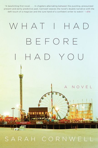 What I Had Before I Had You: A Novel book cover by Sarah Cornwell