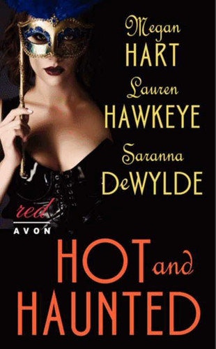 Hot and Haunted book cover by Megan Hart, Saranna DeWylde, Lauren Hawkeye