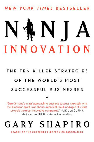 Ninja Innovation: The Ten Killer Strategies of the World's Most  Successful Businesses book cover by Gary Shapiro