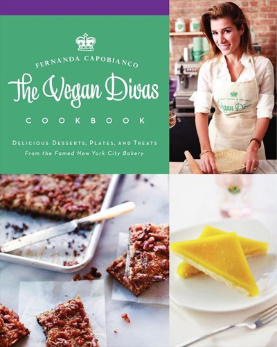 The Vegan Divas Cookbook: Delicious Desserts, Plates, and Treats from the Famed New York City Bakery book cover by Fernanda Capobianco