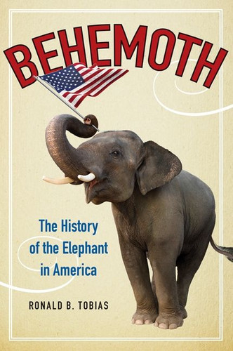 Behemoth: The History of the Elephant in America book cover by Ronald B. Tobias