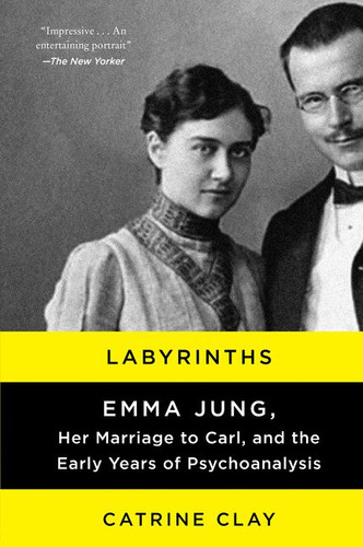 Labyrinths: Emma Jung, Her Marriage to Carl, and the Early Years of Psychoanalysis book cover by Catrine Clay