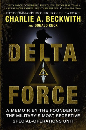 Delta Force: A Memoir by the Founder of the U.S. Military's Most Secretive Special-Operations Unit book cover by Charlie A. Beckwith, Donald Knox