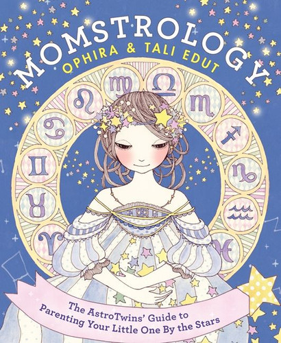 Momstrology: The AstroTwins' Guide to Parenting Your Little One by the Stars book cover by Ophira Edut, Tali Edut