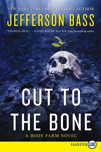 Cut to the Bone: A Body Farm Novel (Body Farm Novel #8) book cover by Jefferson Bass