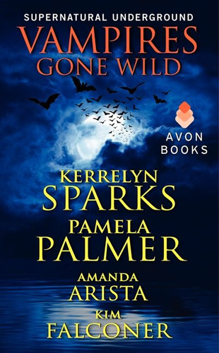 Vampires Gone Wild (Supernatural Underground) book cover by Kerrelyn Sparks, Pamela Palmer, Amanda Arista, Kim Falconer