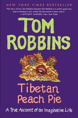 Tibetan Peach Pie: A True Account of an Imaginative Life book cover by Tom Robbins