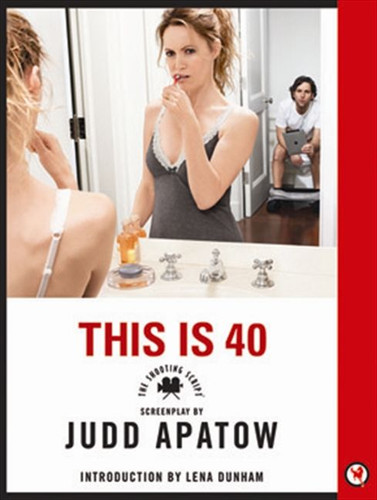 This Is 40: The Shooting Script (Shooting Script) book cover by Judd Apatow