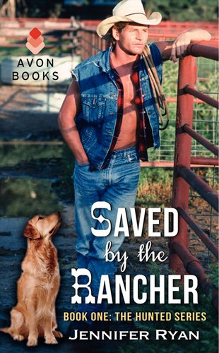 Saved by the Rancher: Book One: The Hunted Series book cover by Jennifer Ryan