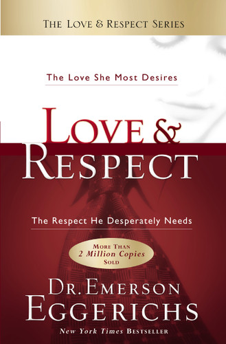 Love and   Respect: The Love She Most Desires; The Respect He Desperately Needs book cover by Dr. Emerson Eggerichs