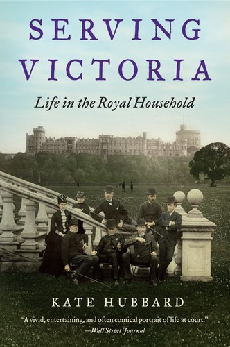 Serving Victoria: Life in the Royal Household book cover by Kate Hubbard