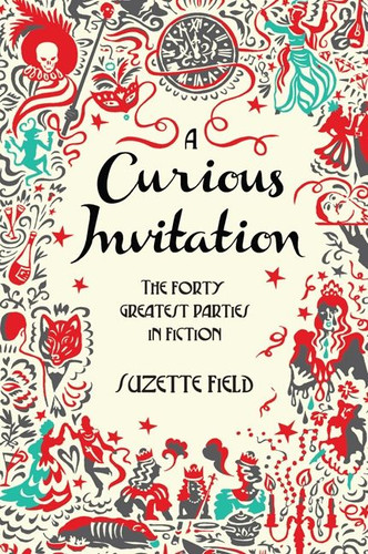A Curious Invitation: The Forty Greatest Parties in Fiction book cover by Suzette Field