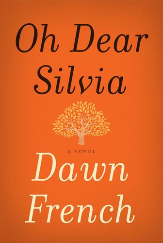 Oh Dear Silvia: A Novel book cover by Dawn French
