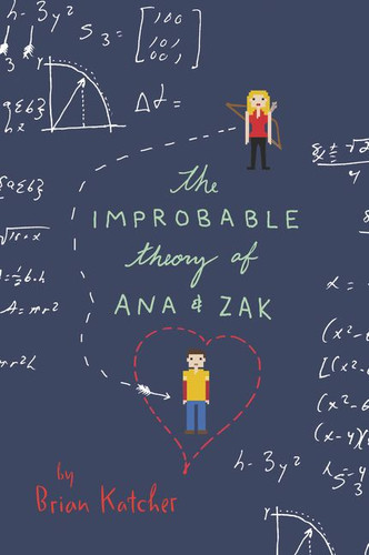 The Improbable Theory of Ana and Zak book cover by Brian Katcher