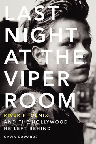Last Night at the Viper Room: River Phoenix and the Hollywood He Left Behind book cover by Gavin Edwards