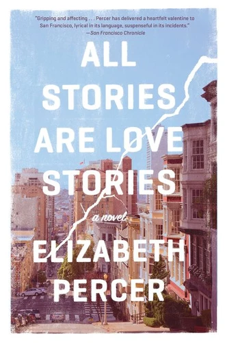All Stories Are Love Stories: A Novel book cover by Elizabeth Percer