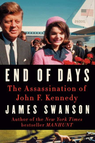 End of Days: The Assassination of John F. Kennedy book cover by James L. Swanson